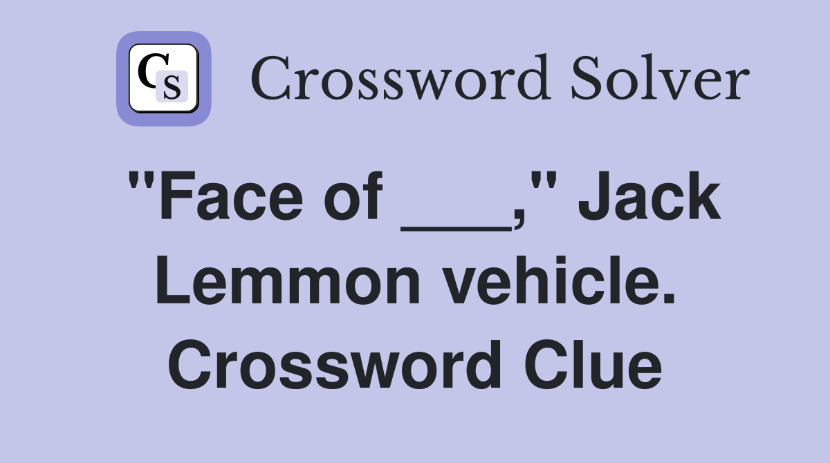 "Face of ___," Jack Lemmon vehicle. Crossword Clue Answers